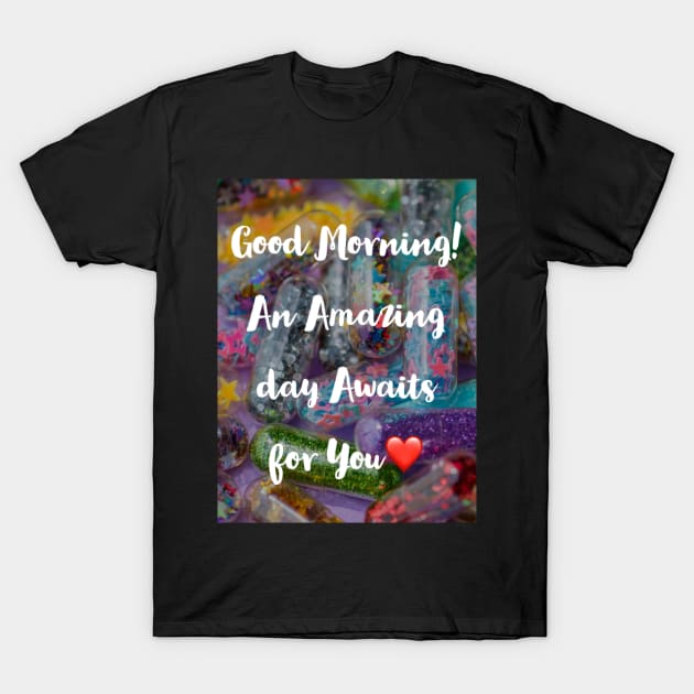 Good Morning for Amazing day T-Shirt by Indimoz